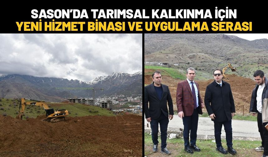 Sason’da Tarımsal Kalkınma İçin Yeni Hizmet Binası ve Uygulama Serası