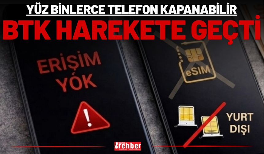 Yüz Binlerce Telefon Kapanabilir: BTK Harekete Geçti