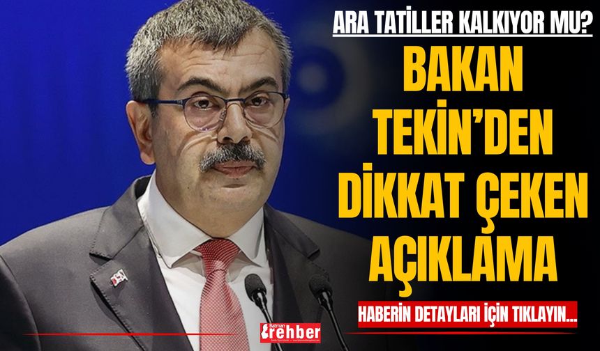 Ara Tatiller Kalkıyor mu? Bakan Tekin’den Dikkat Çeken Açıklama