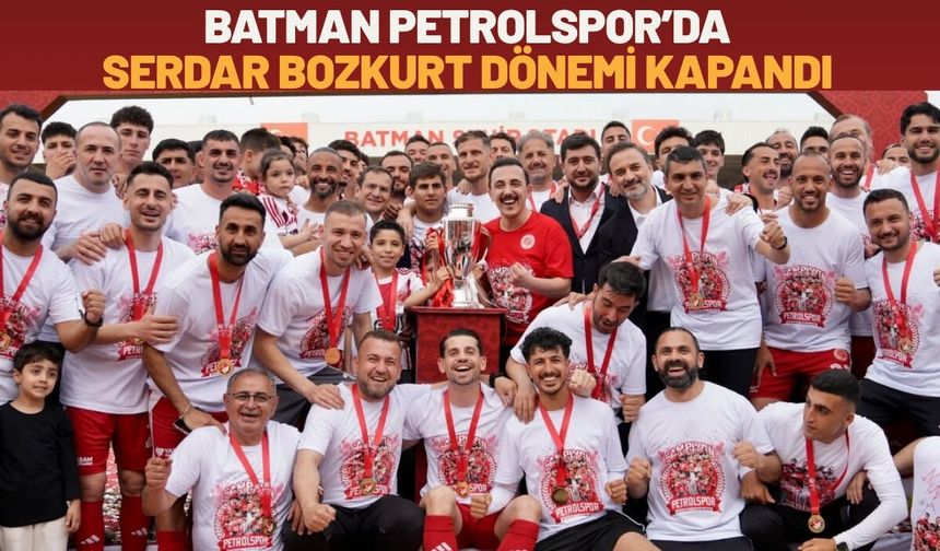 Batman Petrolspor’da Teknik Direktör Serdar Bozkurt Dönemi Kapandı