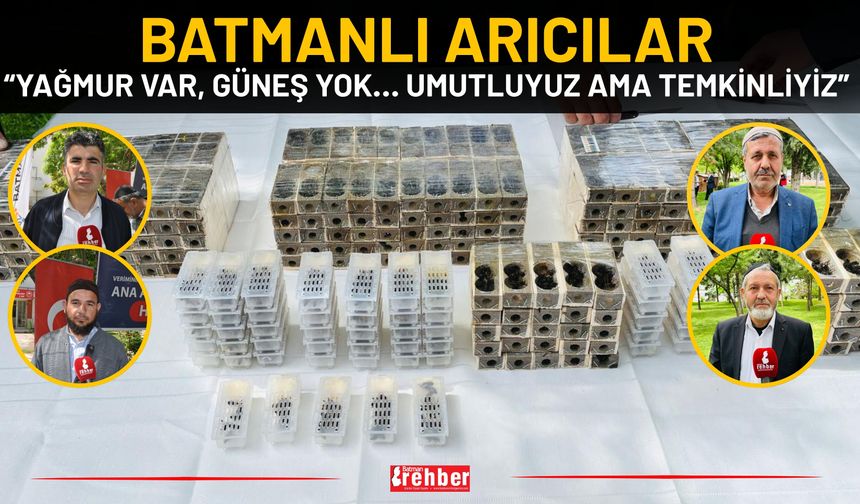Batmanlı Arıcılar: “Yağmur Var, Güneş Yok… Umutluyuz Ama Temkinliyiz”