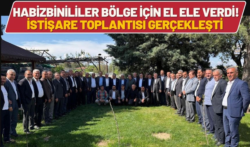 Habizbinililer Bölge İçin El Ele Verdi! İstişare Toplantısı Gerçekleşti