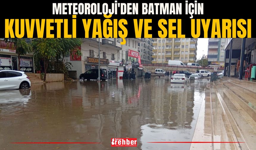 Meteoroloji'den Batman İçin Kuvvetli Yağış ve Sel Uyarısı