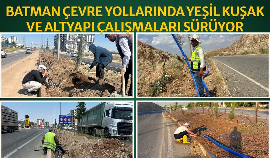 Batman Çevre Yollarında Yeşil Kuşak ve Altyapı Çalışmaları Sürüyor