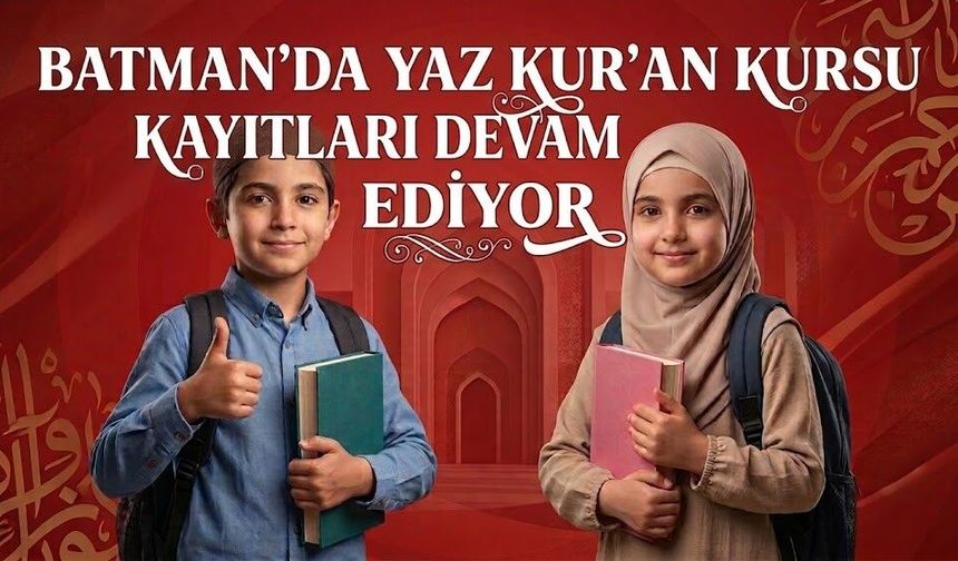 Batman’da Yaz Kur’an Kursu Kayıtları Devam Ediyor