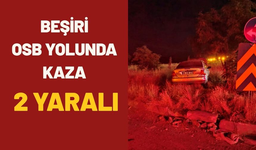 Beşiri OSB Yolunda Kaza 2 Yaralı