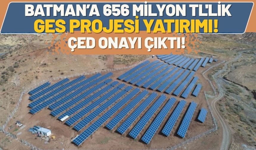 Batman’a 656 Milyon TL'lik GES Projesi Yatırımı! ÇED Onayı Çıktı!