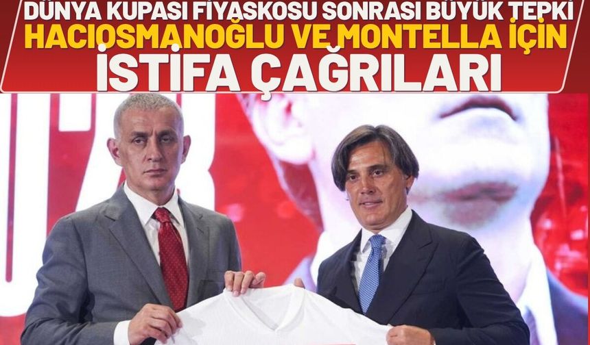 Dünya Kupası Fiyaskosu Sonrası Büyük Tepki: Hacıosmanoğlu ve Montella İçin İstifa Çağrıları