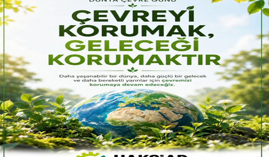 HAKSİAD'dan Dünya Çevre Günü mesajı
