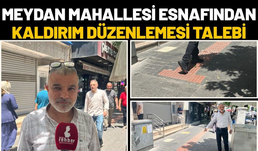 Meydan Mahallesi Esnafından Kaldırım Düzenlemesi Talebi