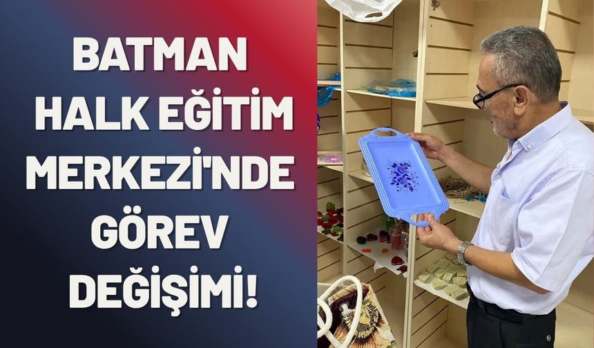 Batman Halk Eğitim Merkezi'nde Görev Değişimi!