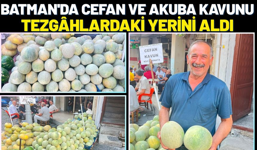 Batman'da Cefan ve Akuba Kavunu Tezgâhlardaki Yerini Aldı