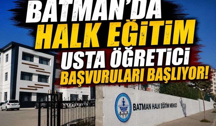 Batman'da Halk Eğitim Usta Öğretici Başvuruları Başlıyor!