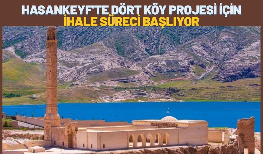 Hasankeyf'te Dört Köy Projesi İçin İhale Süreci Başlıyor