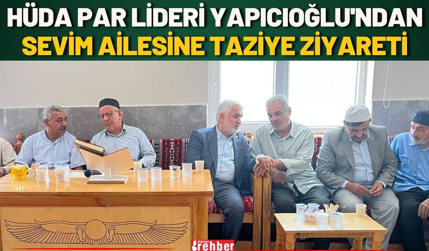 HÜDA PAR Lideri Yapıcıoğlu'ndan Sevim Ailesine Taziye Ziyareti