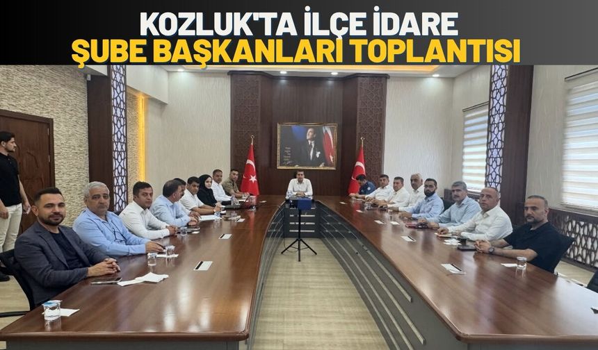 Kozluk'ta İlçe İdare Şube Başkanları Toplantısı