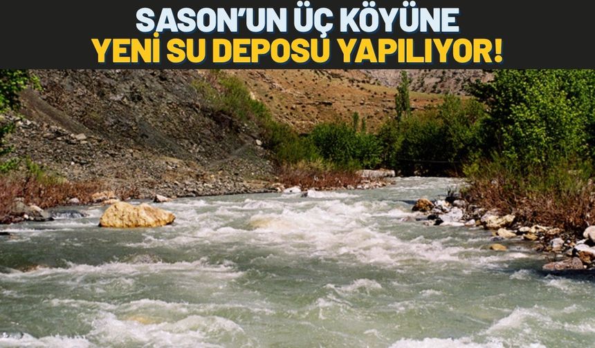 Sason’un Üç Köyüne Yeni Su Deposu Yapılıyor!