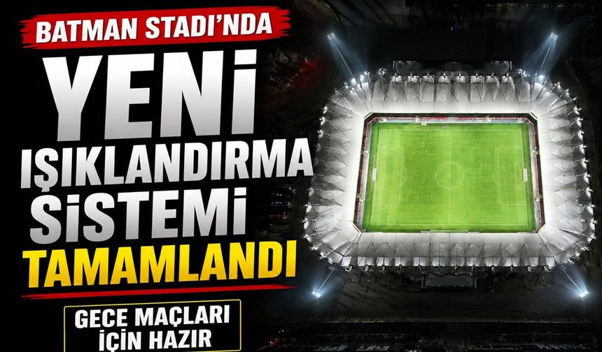Batman Stadı’nda Yeni Işıklandırma Sistemi Tamamlandı: Gece Maçları İçin Hazır
