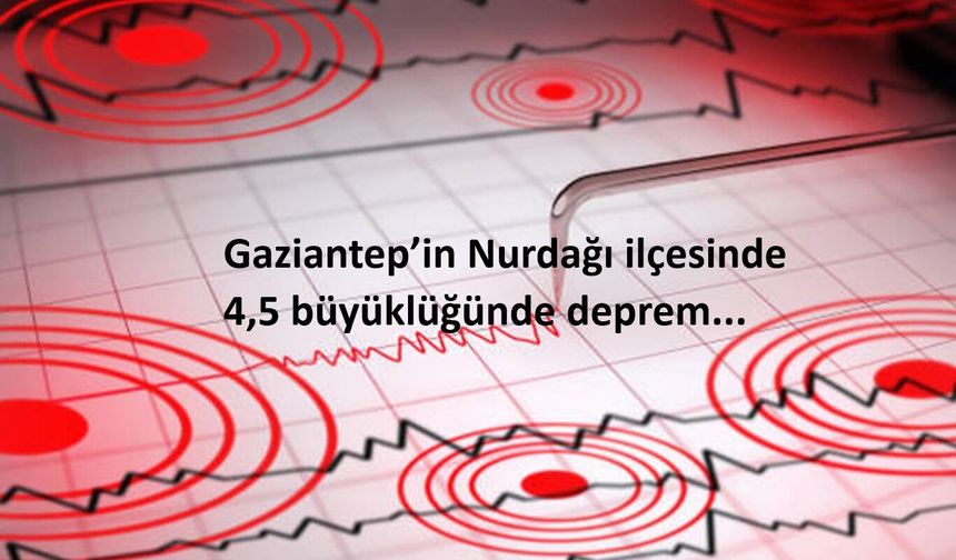 Gaziantep'in Nurdağı ilçesinde deprem