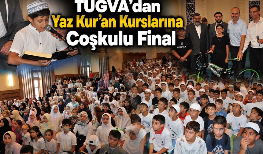 TÜGVA’dan Yaz Kur’an Kurslarına Coşkulu Final