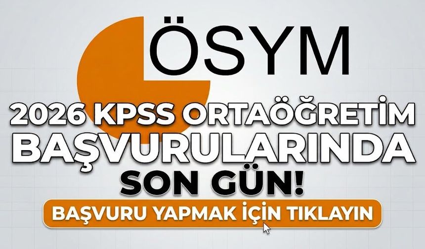 2026 KPSS ORTAÖĞRETİM BAŞVURULARINDA SON GÜN!