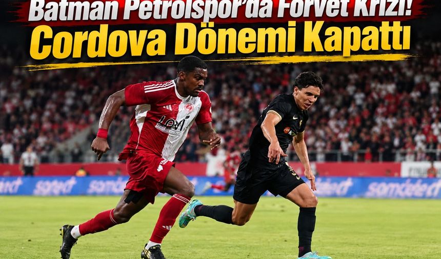 Batman Petrolspor’da Forvet Krizi! Cordova Dönemi Kapattı