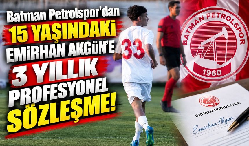 Batman Petrolspor’dan 15 Yaşındaki Emirhan Akgün’e 3 Yıllık Profesyonel Sözleşme!