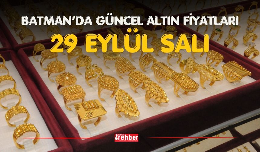 BATMAN’DA GÜNCEL ALTIN FİYATLARI – 29 EYLÜL SALI