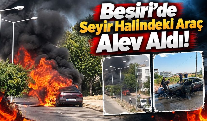 Beşiri’de Seyir Halindeki Araç Alev Aldı!