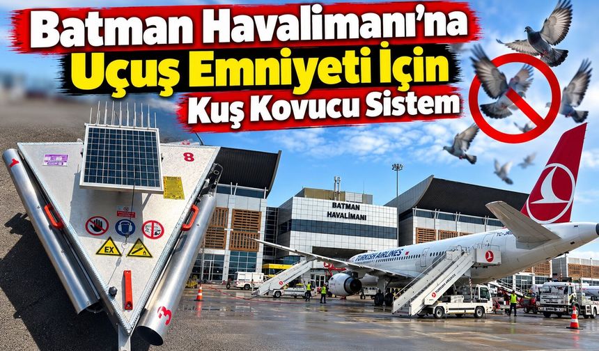 Batman Havalimanı’na Uçuş Emniyeti İçin Kuş Kovucu Sistem