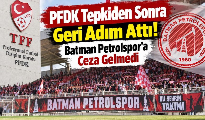 PFDK Tepkiden Sonra Geri Adım Attı! Batman Petrolspor'a Ceza Gelmedi