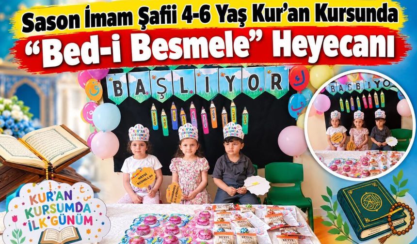 Sason İmam Şafii 4-6 Yaş Kur'an Kursunda "Bed-i Besmele" Heyecanı
