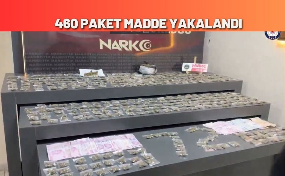 460 Paket Madde Yakalandı