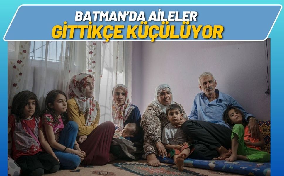 Batman’da Aileler Gittikçe Küçülüyor