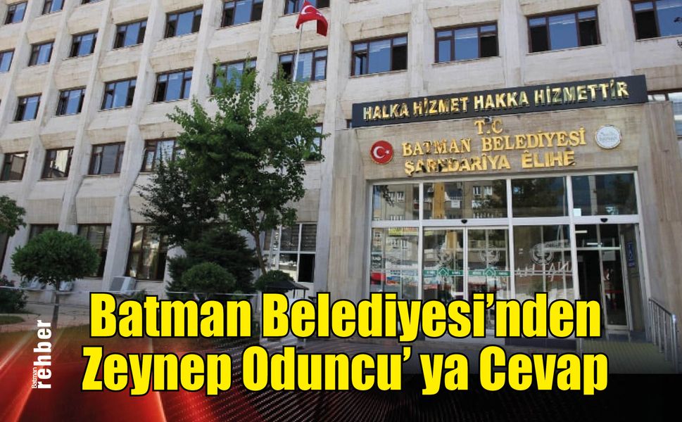 Batman Belediyesi'nden Zeynep Oduncu’ ya Cevap