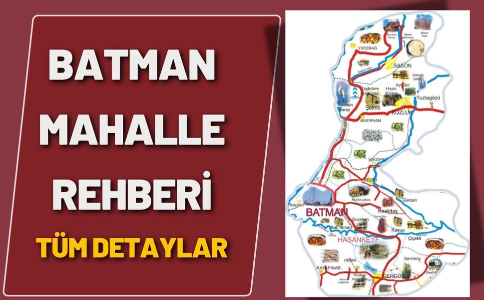 Batman Mahalle Rehberi Tüm Detaylar