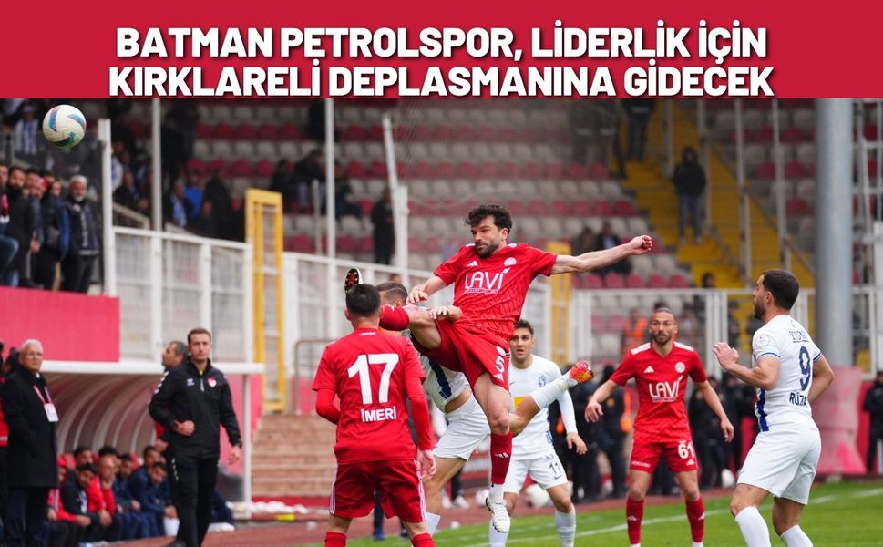 Batman Petrolspor, Liderlik İçin Kırklareli Deplasmanına Gidecek