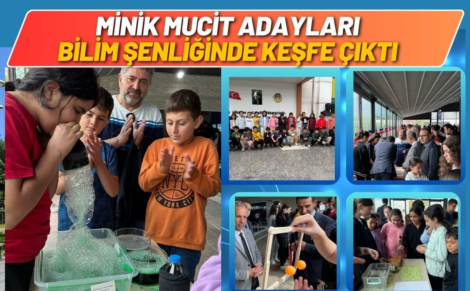 Minik Mucit Adayları Bilim Şenliğinde Keşfe Çıktı