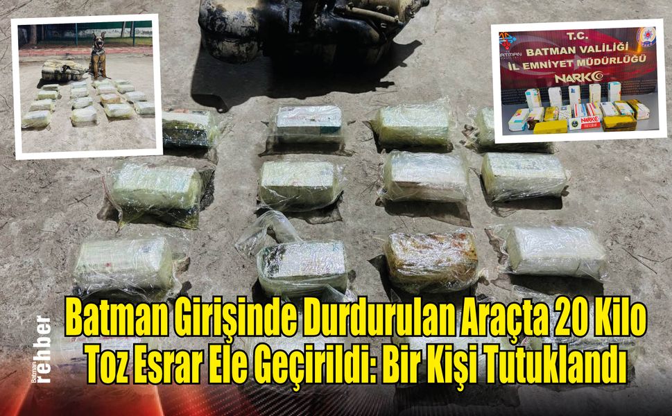 Batman Girişinde Durdurulan Araçta 20 Kilo Toz Esrar Ele Geçirildi: Bir Kişi Tutuklandı