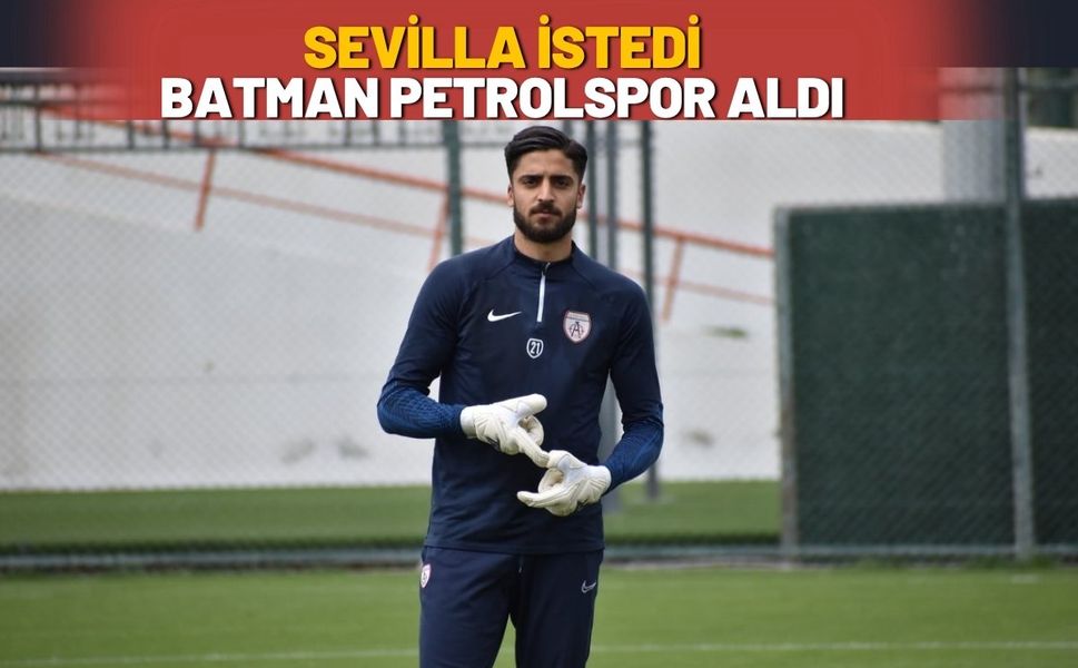 Sevilla İstedi Batman Petrolspor Aldı