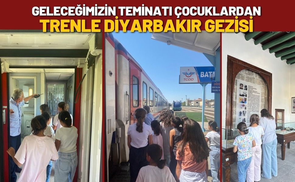 Geleceğimizin Teminatı Çocuklardan Trenle Diyarbakır Gezisi