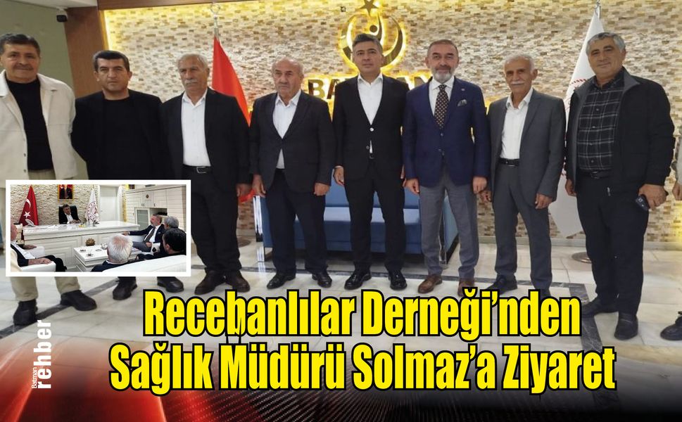 Recebanlılar Derneği’nden Sağlık Müdürü Solmaz’a Ziyaret