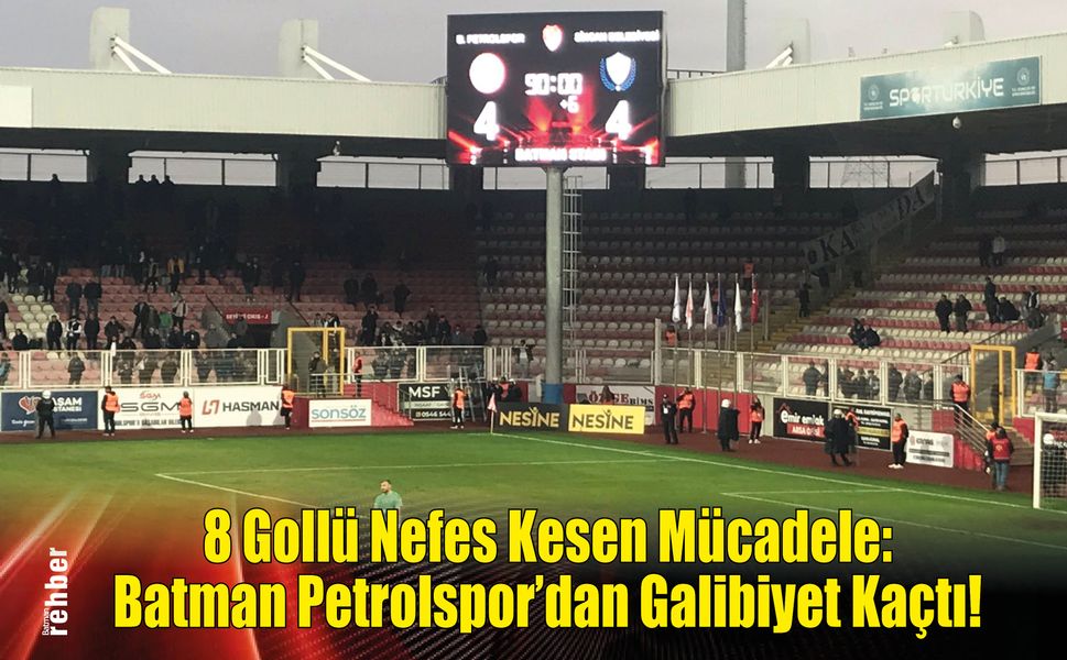 8 Gollü Nefes Kesen Mücadele: Batman Petrolspor'dan Galibiyet Kaçtı!