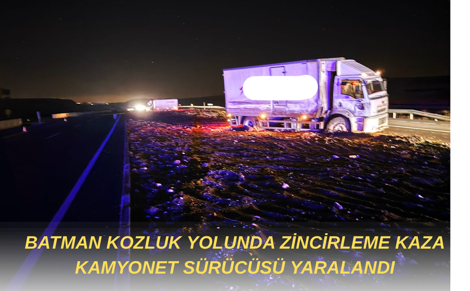 Batman Kozluk Yolunda Zincirleme Kaza Kamyonet Sürücüsü Yaralandı