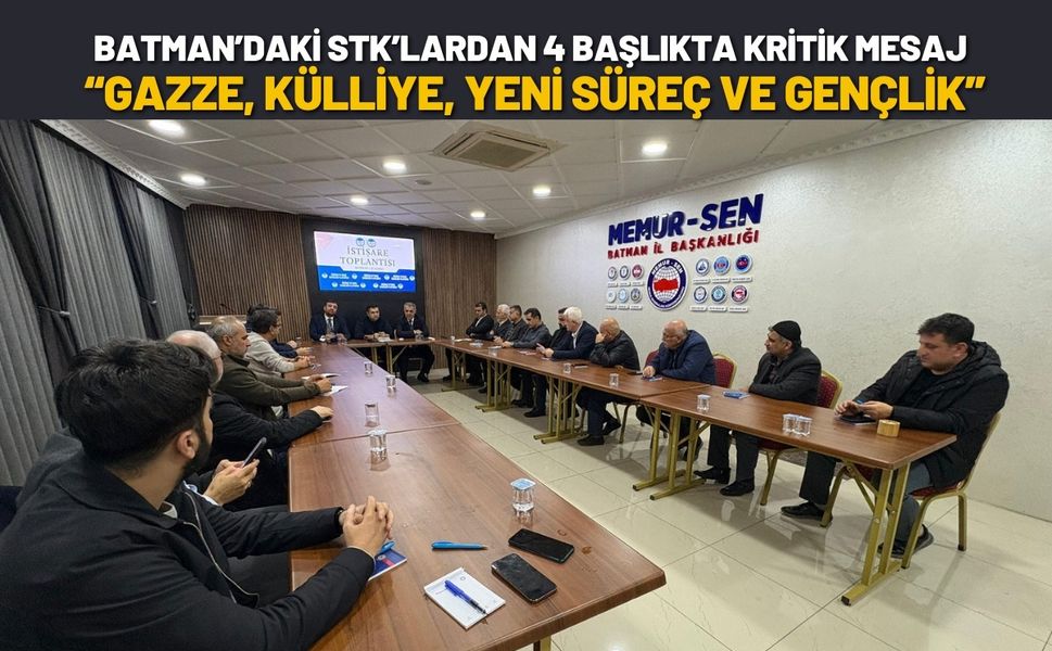 Batman’daki STK’lardan 4 Başlıkta Kritik Mesaj: Gazze, Külliye, Yeni Süreç ve Gençlik