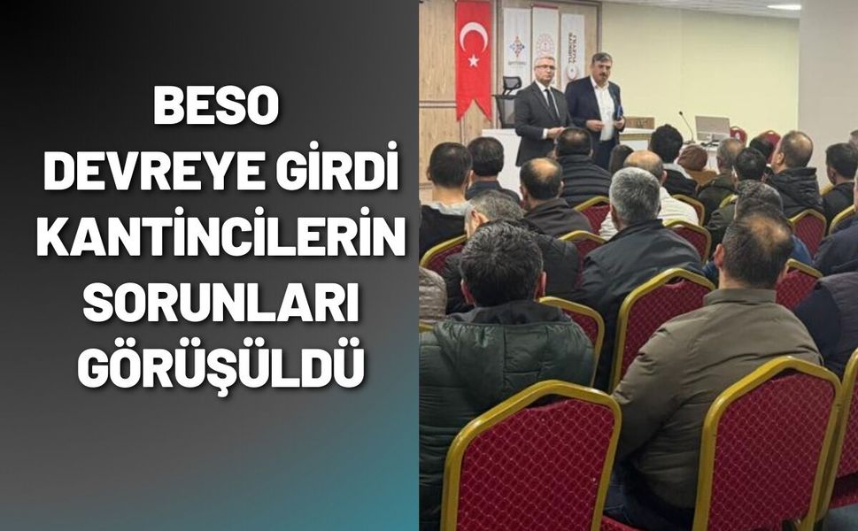 BESO Devreye Girdi Kantincilerin Sorunları Görüşüldü
