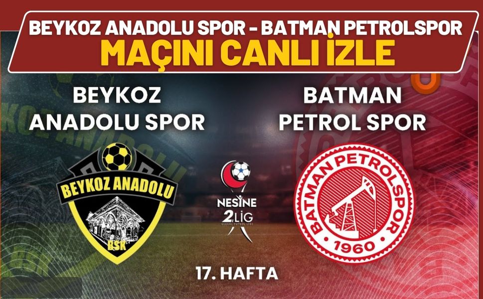 Beykoz Anadolu Spor - Batman Petrolspor Maçını Canlı İzle