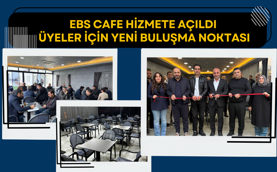 EBS CAFE Hizmete Açıldı: Üyeler İçin Yeni Buluşma Noktası