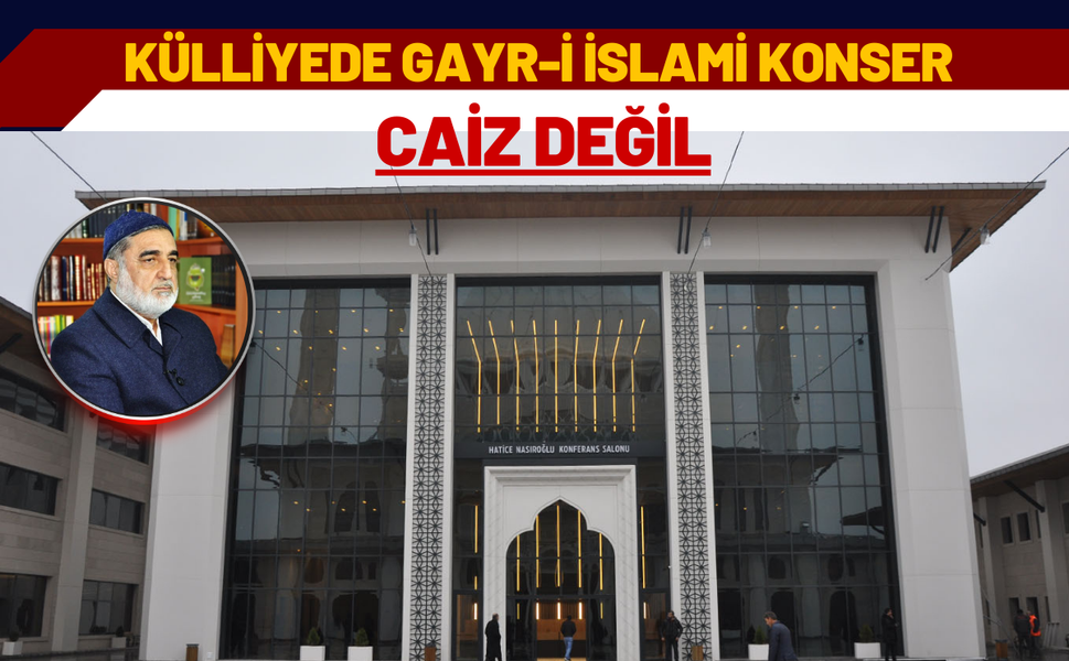 “Külliyede Gayr-i İslami Konser Caiz Değil”