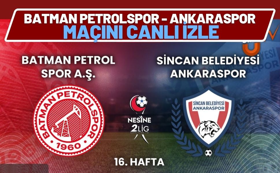 Batman Petrolspor - Ankaraspor Maçını Canlı İzle
